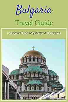 Bulgaria Travel Guide: Discover The Mystery Of Bulgaria