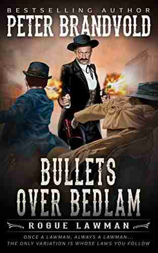 Bullets Over Bedlam: A Classic Western (Rogue Lawman 4)