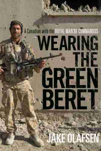 Wearing the Green Beret: A Canadian with the Royal Marine Commandos