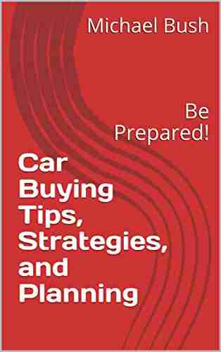 Car Buying Tips Strategies and Planning: Be Prepared