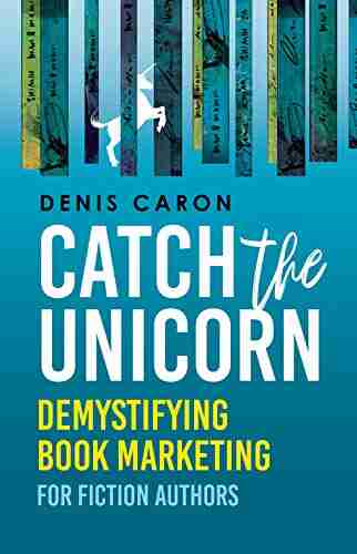 Catch the Unicorn: Demystifying marketing for fiction authors