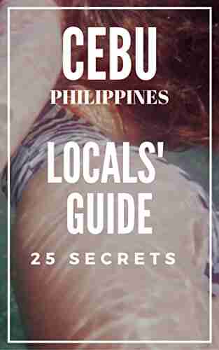 Cebu 25 Secrets 2020 The Locals Travel Guide For Your Trip To Cebu Philippines