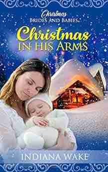 Christmas In His Arms (Christmas Brides And Babies 1)