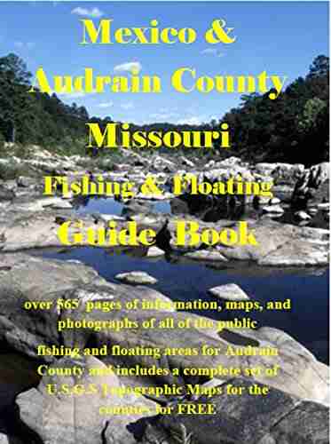 Audrain County Missouri Fishing Floating Guide Book: Complete Fishing And Floating Information For Audrain County Missouri (Missouri Fishing Floating Guide 1)