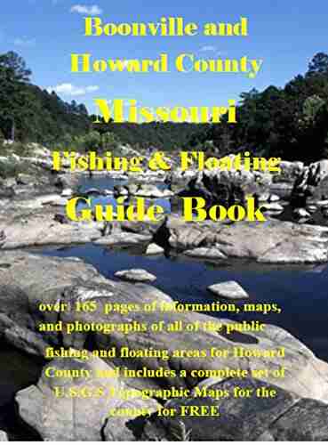 Howard County Missouri Fishing Floating Guide Book: Complete Fishing And Floating Information For Howard County Missouri (Missouri Fishing Floating Guide Books)