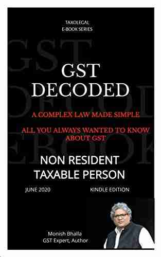 GST Decoded : Non Resident Taxable Person : A Complex Law Made Simple All You Wanted To Know About GST (E Series)