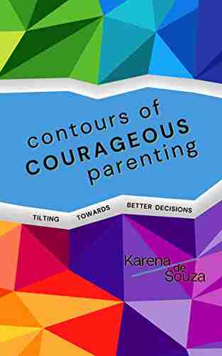 Contours Of Courageous Parenting: Tilting Towards Better Decisions