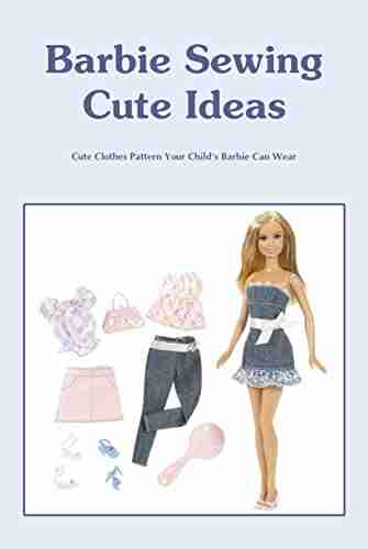 Barbie Sewing Cute Ideas: Cute Clothes Pattern Your Child S Barbie Can Wear