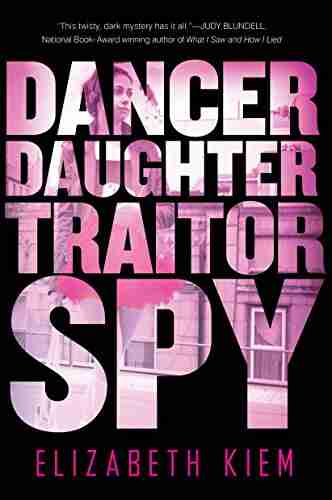 Dancer Daughter Traitor Spy (The Bolshoi Saga 1)