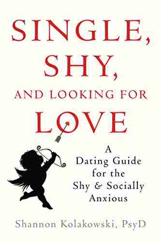 Single Shy and Looking for Love: A Dating Guide for the Shy and Socially Anxious