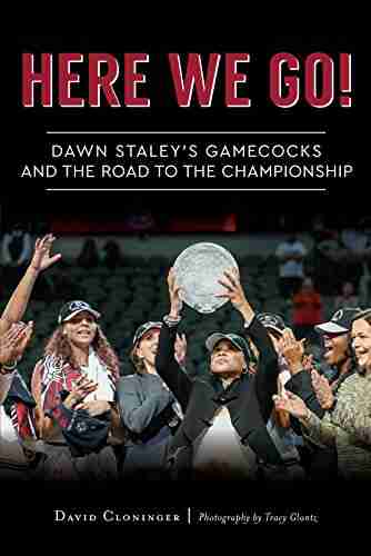 Here We Go : Dawn Staley s Gamecocks and the Road to the Championship (Sports)