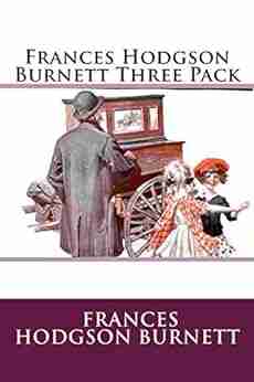 Frances Hodgson Burnett Three Pack The Secret Garden A Little Princess And Little Lord Fauntleroy (Illustrated Audio Links And More)