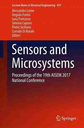 Sensors And Microsystems: Proceedings Of The 19th AISEM 2017 National Conference (Lecture Notes In Electrical Engineering 457)