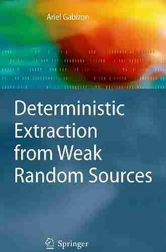 Deterministic Extraction from Weak Random Sources (Monographs in Theoretical Computer Science An EATCS Series)