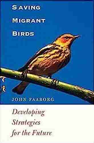 Saving Migrant Birds: Developing Strategies For The Future (Corrie Herring Hooks Series)