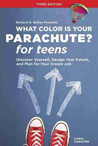 What Color Is Your Parachute? For Teens Third Edition: Discover Yourself Design Your Future And Plan For Your Dream Job (What Color Is Your Parachute For Teens)