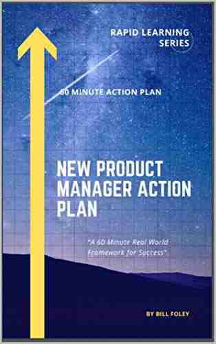 New Product Manager Action Plan: A 60 Minute Real World Framework for Success (Rapid Learning Series)