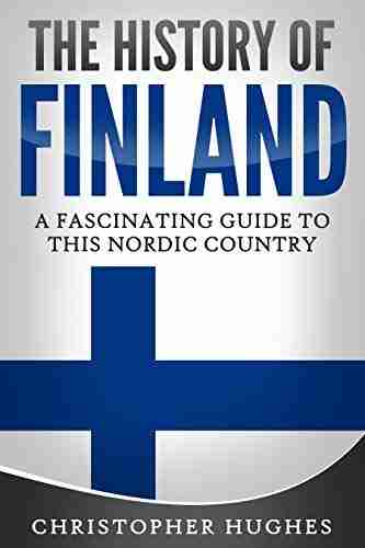 The History of Finland: A Fascinating Guide to this Nordic Country