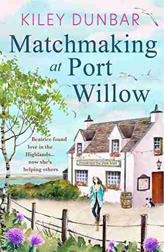 Matchmaking at Port Willow: An uplifting beautifully romantic read that will warm your heart (Port Willow Bay 2)