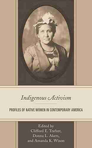 Indigenous Activism: Profiles Of Native Women In Contemporary America