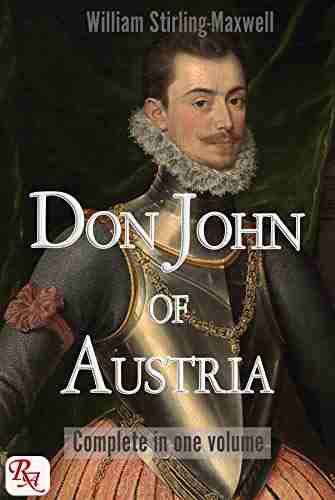 Don John of Austria: or passages from the History of the Sixteenth Century 1547 1578 Complete in one volume