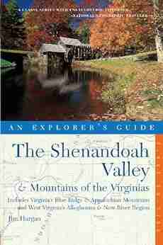 Explorer s Guide The Shenandoah Valley Mountains of the Virginias: Includes Virginia s Blue Ridge and Appalachian Mountains West Virginia s Alleghenies (Explorer s Great Destinations 0)