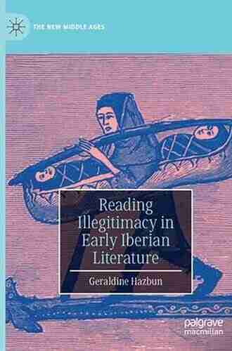 Reading Illegitimacy In Early Iberian Literature (The New Middle Ages)