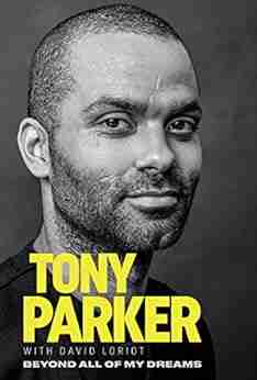 Tony Parker: Beyond All Of My Dreams