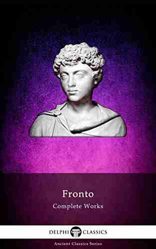 Delphi Complete Works Of Fronto (Illustrated) (Delphi Ancient Classics 87)