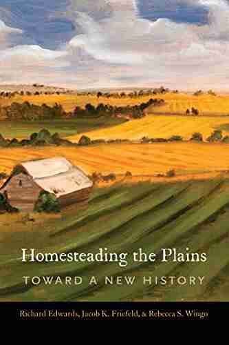 Homesteading The Plains: Toward A New History