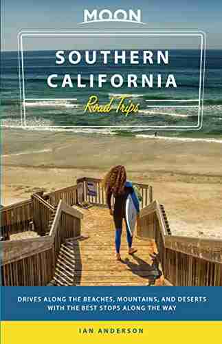 Moon Southern California Road Trips: Drives along the Beaches Mountains and Deserts with the Best Stops along the Way (Travel Guide)