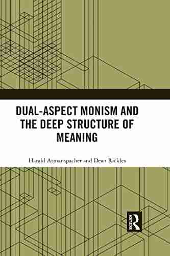 Dual Aspect Monism And The Deep Structure Of Meaning