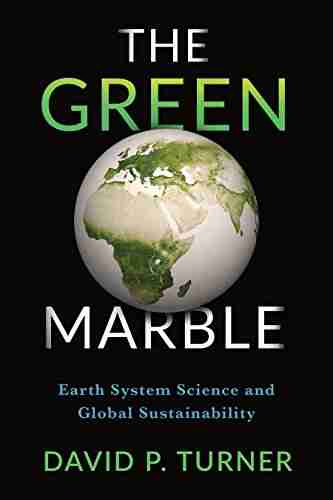 The Green Marble: Earth System Science And Global Sustainability