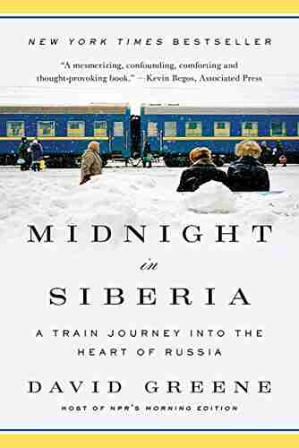 Midnight In Siberia: A Train Journey Into The Heart Of Russia