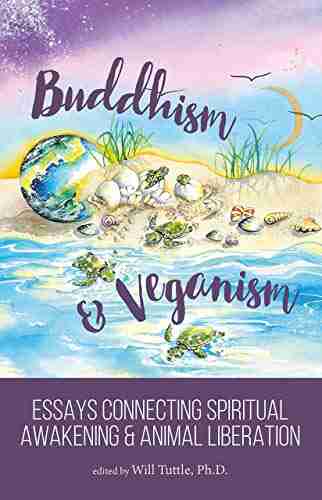 Buddhism and Veganism: Essays Connecting Spiritual Awakening and Animal Liberation