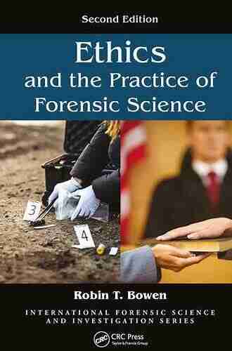 Ethics and the Practice of Forensic Science (International Forensic Science and Investigation)