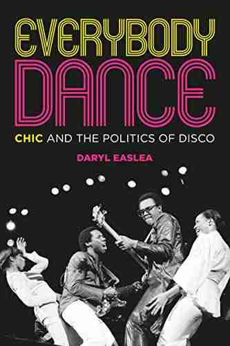 Everybody Dance: Chic And The Politics Of Disco