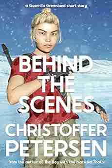 Behind The Scenes (Short Stories From Guerrilla Greenland 2)