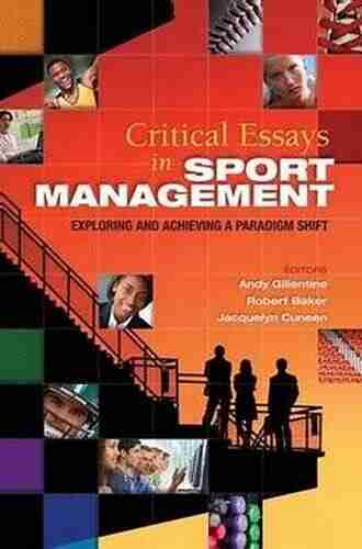 Critical Essays In Sport Management: Exploring And Achieving A Paradigm Shift