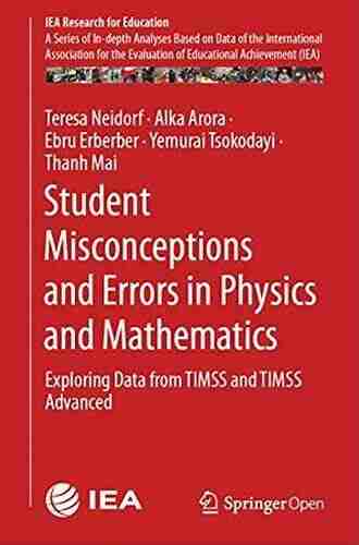 Student Misconceptions and Errors in Physics and Mathematics: Exploring Data from TIMSS and TIMSS Advanced (IEA Research for Education 9)