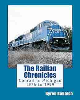 The Railfan Chronicles Conrail in Michigan 1976 to 1999