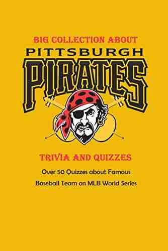 Big Collection about Pittsburgh Pirates Trivia and Quizzes: Over 50 Quizzes about Famous Baseball Team on MLB World Series: Baseball Position within Fan