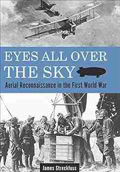 Eyes All Over The Sky: Aerial Reconnaissance In The First World War