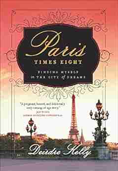 Paris Times Eight: Finding Myself in the City of Dreams