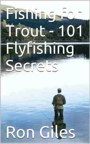 Fishing For Trout 101 Flyfishing Secrets