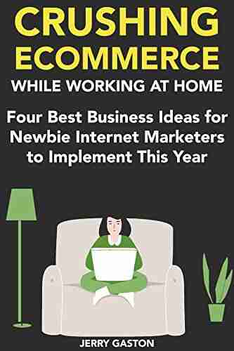 Crushing Ecommerce While Working At Home (2018): Four Best Business Ideas For Newbie Internet Marketers To Implement This Year