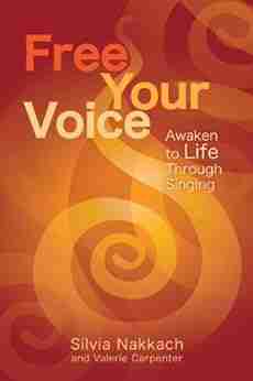 Free Your Voice: Awaken To Life Through Singing