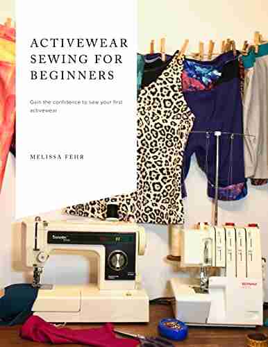 Activewear Sewing For Beginners: Gain The Confidence To Sew Your First Activewear