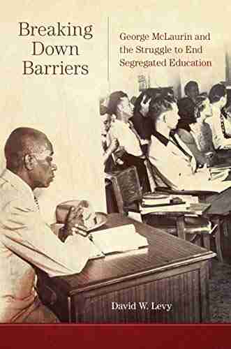 Breaking Down Barriers: George McLaurin and the Struggle to End Segregated Education