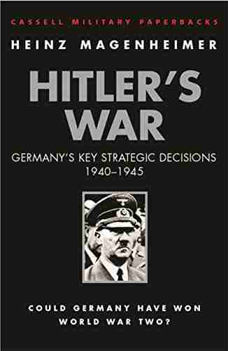 Hitler S War: Germany S Key Strategic Decisions 1940 45 (Cassell Military Paperbacks)